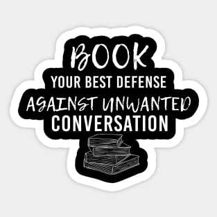 Book Your Best Defense Against Unwanted Conversation For Book Lovers Sticker